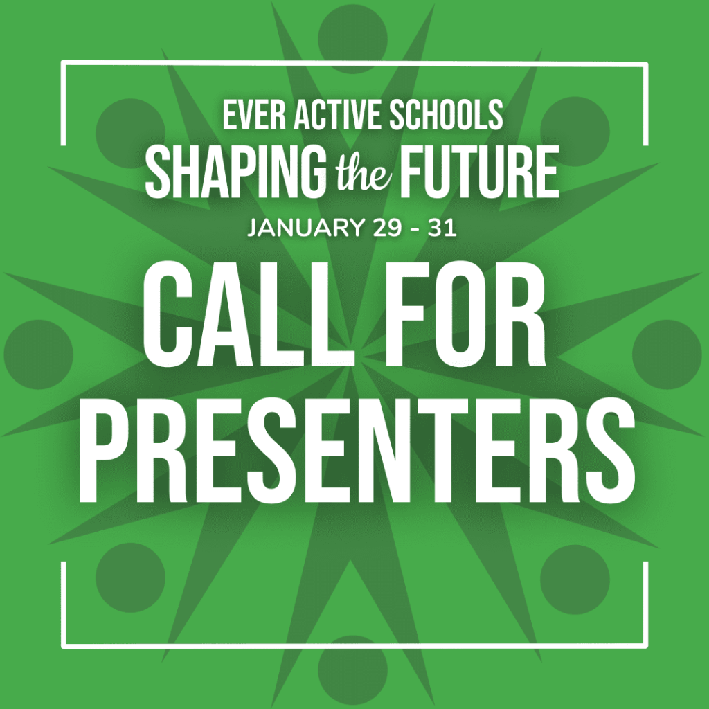 Ever Active Schools Shaping the Future Call for Presenters