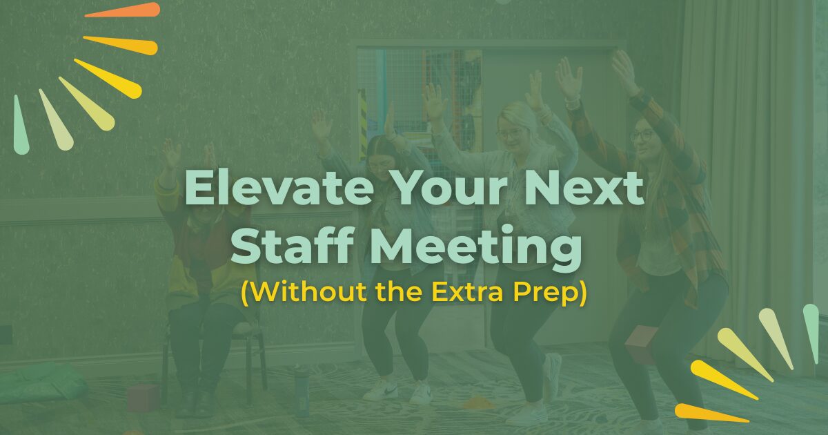 Elevate Your Next Staff Meeting text in mint green in hte center. (Without the Extra Prep) in yellow text below it. Background is green with a picture of teachers playing games.