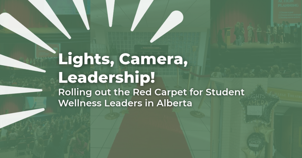 Lights, Camera, Leadership: Rolling out the Red Carpet for Student Wellness Leaders in Alberta!