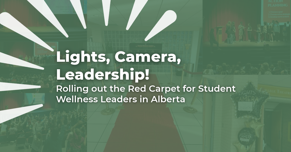 Lights, Camera, Leadership: Rolling out the Red Carpet for Student Wellness Leaders in Alberta!
